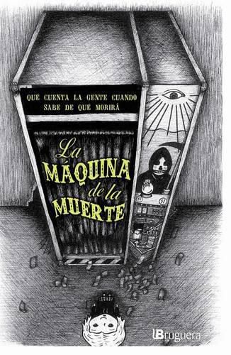 Cover image for La Maquina de la Muerte: Una Antologia de Cuentos Sobre Gente Que Sabe de Que Morira