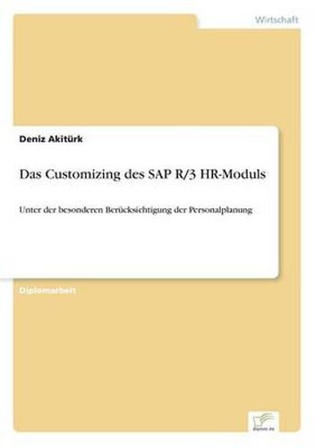 Cover image for Das Customizing des SAP R/3 HR-Moduls: Unter der besonderen Berucksichtigung der Personalplanung