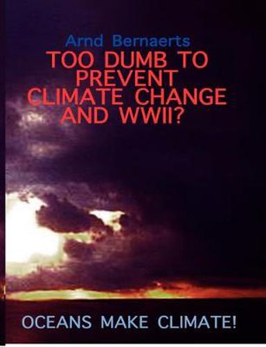Cover image for Failures of Meteorology! Unable to Prevent Climate Change and World Wars?: Oceans Make Climate!