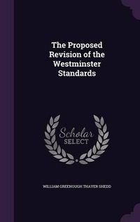 Cover image for The Proposed Revision of the Westminster Standards