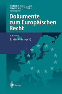 Cover image for Dokumente zum Europaischen Recht: Band 2: Justiz (BIS 1957)