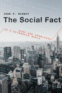 Cover image for The Social Fact: News and Knowledge in a Networked World