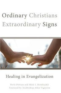 Cover image for Ordinary Christians, Extraordinary Signs: Healing in Evangelization