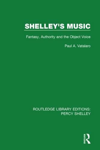 Cover image for Shelley's Music: Fantasy, Authority and the Object Voice