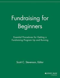 Cover image for Fundraising for Beginners: Essential Procedures for Getting a Fundraising Program Up and Running