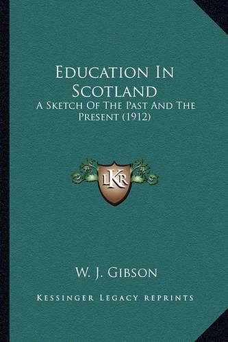 Education in Scotland: A Sketch of the Past and the Present (1912)