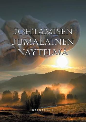 Cover image for Johtamisen jumalainen naytelma: Mahdottoman johdettavan muistelmat