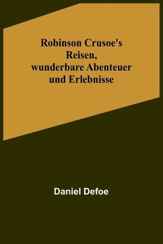 Cover image for Robinson Crusoe's Reisen, wunderbare Abenteuer und Erlebnisse
