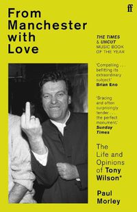 Cover image for From Manchester with Love: The Life and Opinions of Tony Wilson