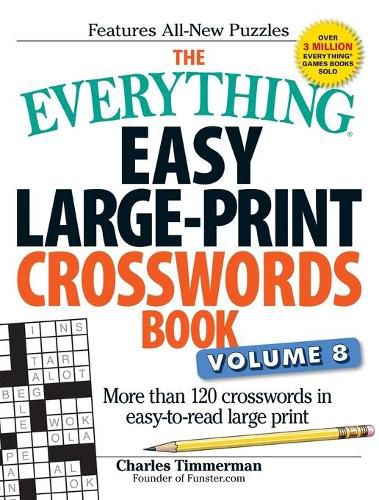 The Everything Easy Large-Print Crosswords Book, Volume 8: More than 120 crosswords in easy-to-read large print