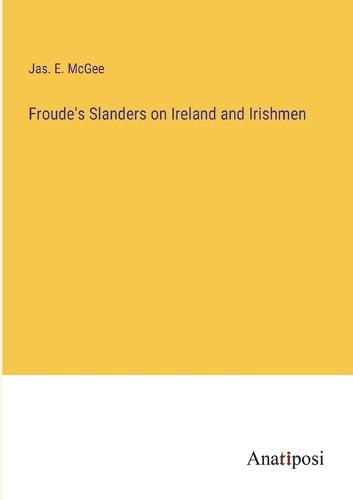 Cover image for Froude's Slanders on Ireland and Irishmen