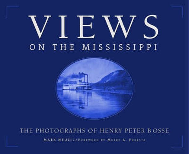 Views On The Mississippi: The Photography of Henry Peter Bosse