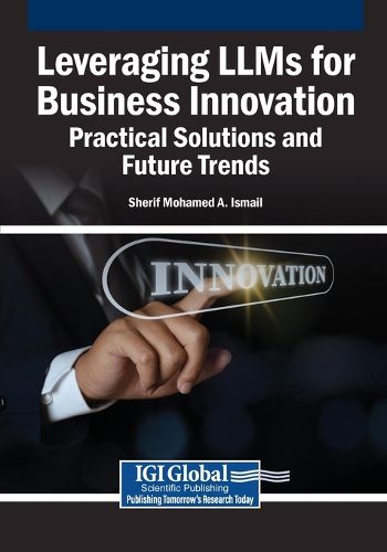 Cover image for Leveraging LLMs for Business Innovation: Practical Solutions and Future Trends