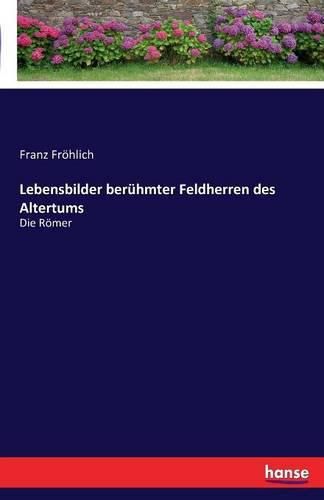 Cover image for Lebensbilder beruhmter Feldherren des Altertums: Die Roemer