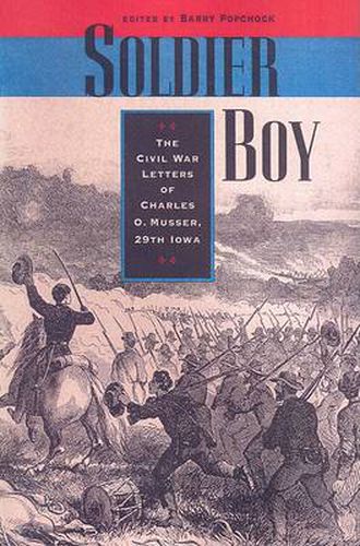 Cover image for Soldier Boy: The Civil War Letters of Charles O. Musser, 29th Iowa