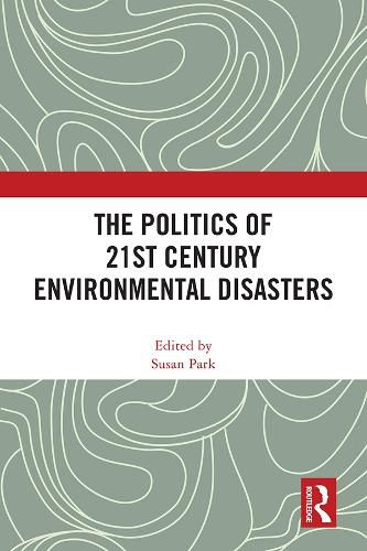 Cover image for The Politics of 21st Century Environmental Disasters