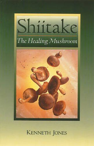 Shiitake: The Healing Mushroom