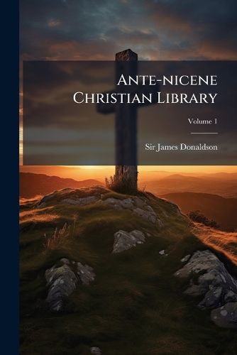 Cover image for Ante-Nicene Christian Library: Hippolytus, Bishop of Rome, V. 1 (1868)