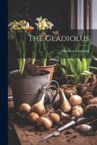 Cover image for The Gladiolus