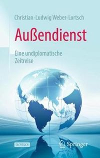 Cover image for Aussendienst: Eine undiplomatische Zeitreise