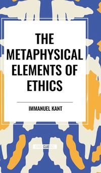 Cover image for The Metaphysical Elements of Ethics