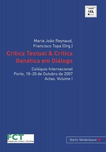 Critica Textual & Critica Genetica Em Dialogo: Coloquio Internacional. Porto, 18-20 de Outubro de 2007. Actas. Volume I & II