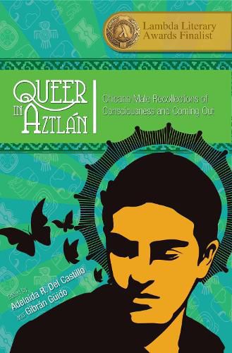 Cover image for Queer in Aztlan: Chicano Male Recollections of Consciousness and Coming Out