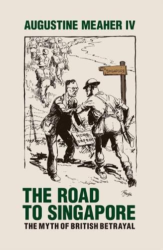 Cover image for The Road to Singapore: The Myth of British Betrayal
