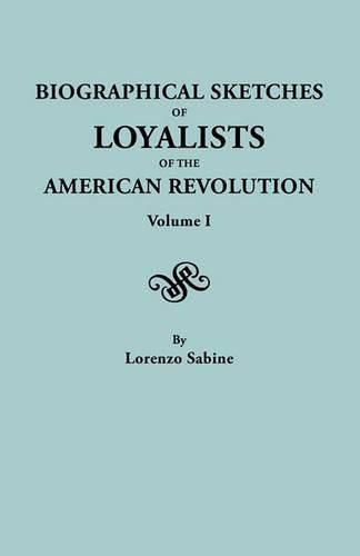 Cover image for Biographical Sketches of Loyalists of the American Revolution. In Two Volumes. Volume I