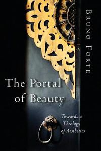 Cover image for Portal of Beauty: Towards a Theology of Aesthetics