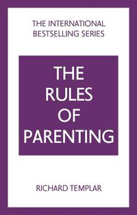 Cover image for Rules of Parenting, The: A Personal Code for Bringing Up Happy, Confident Children