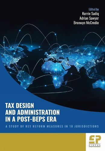 Cover image for Tax Design and Administration in a Post-BEPS Era: A Study of Key Reform Measures in 18 Jurisdictions