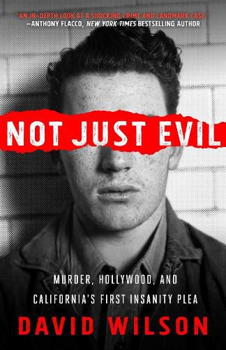 Cover image for Not Just Evil: Murder, Hollywood, and California's First Insanity Plea