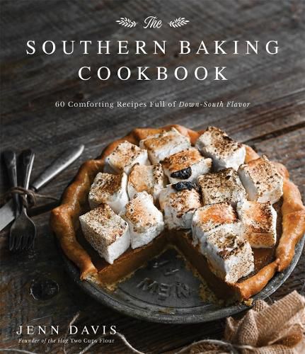 Cover image for The Southern Baking Cookbook: 60 Comforting Recipes Full of Down-South Flavor
