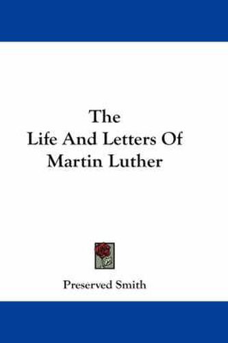 Cover image for The Life and Letters of Martin Luther