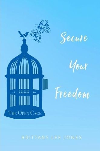 Cover image for The Open Cage: Secure Your Freedom