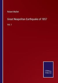 Cover image for Great Neapolitan Earthquake of 1857: Vol. I