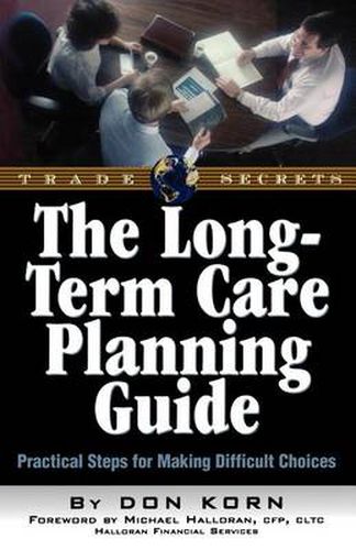 Cover image for The Long Term Care Guide: Practical Steps for Making Difficult Decisions