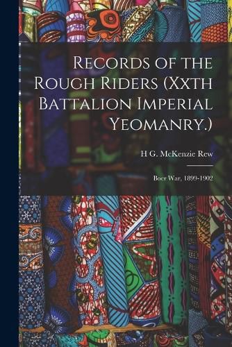 Cover image for Records of the Rough Riders (Xxth Battalion Imperial Yeomanry.)