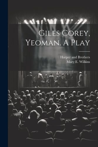 Cover image for Giles Corey, Yeoman. A Play