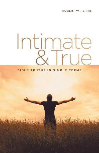 Cover image for Intimate & True: Bible Truths in Simple Terms