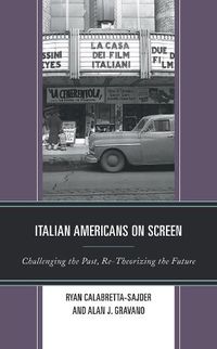 Cover image for Italian Americans on Screen: Challenging the Past, Re-Theorizing the Future