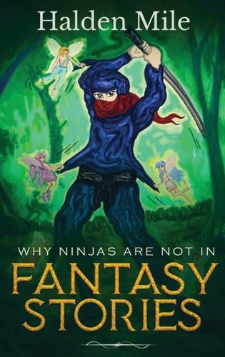 Cover image for Why Ninjas Are Not In Fantasy Stories