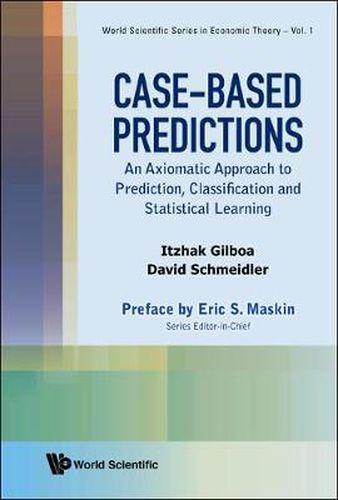 Cover image for Case-based Predictions: An Axiomatic Approach To Prediction, Classification And Statistical Learning