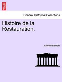 Cover image for Histoire de La Restauration. Tome Quatrieme