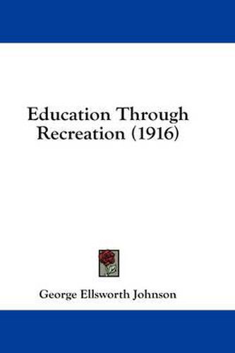 Cover image for Education Through Recreation (1916)