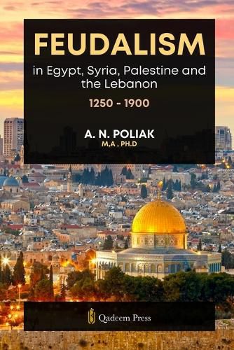 Cover image for Feudalism in Egypt, Syria, Palestine and the Lebanon, 1250 - 1900