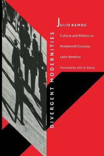 Cover image for Divergent Modernities: Culture and Politics in Nineteenth-Century Latin America