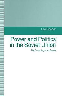 Cover image for Power and Politics in the Soviet Union: The Crumbling of an Empire