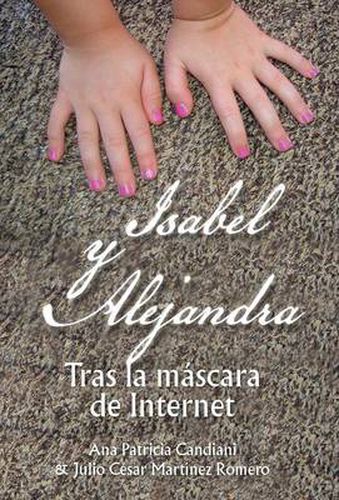 Cover image for Isabel y Alejandra: Tras La Mascara de Internet.